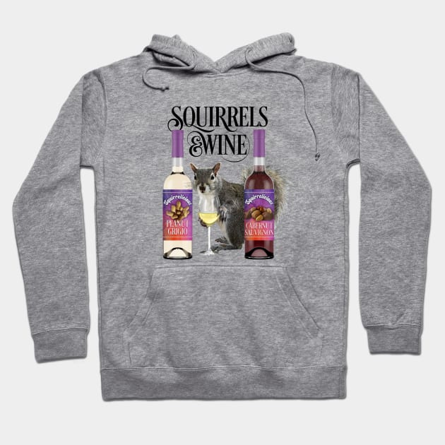 Squirrels & Wine - Funny Squirrel Lover and Wine Drinker Hoodie by eBrushDesign